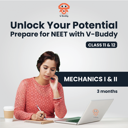 NEET - V-Buddy - Grade 11 & 12 - Complete Mechanics I & II (3 Months)