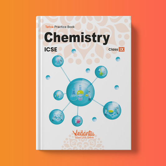 ICSE - Vedantu Tatva Practice Book - (Grade 9) - Chemistry (Set of 1 Book)